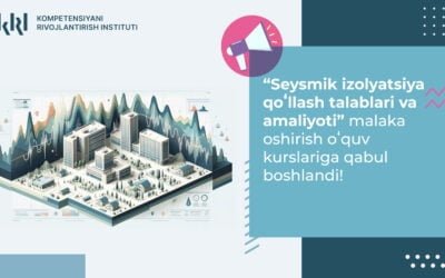 “Seysmik izolyatsiya qoʻllash talablari va amaliyoti” malaka oshirish oʻquv kurslariga qabul boshlandi!